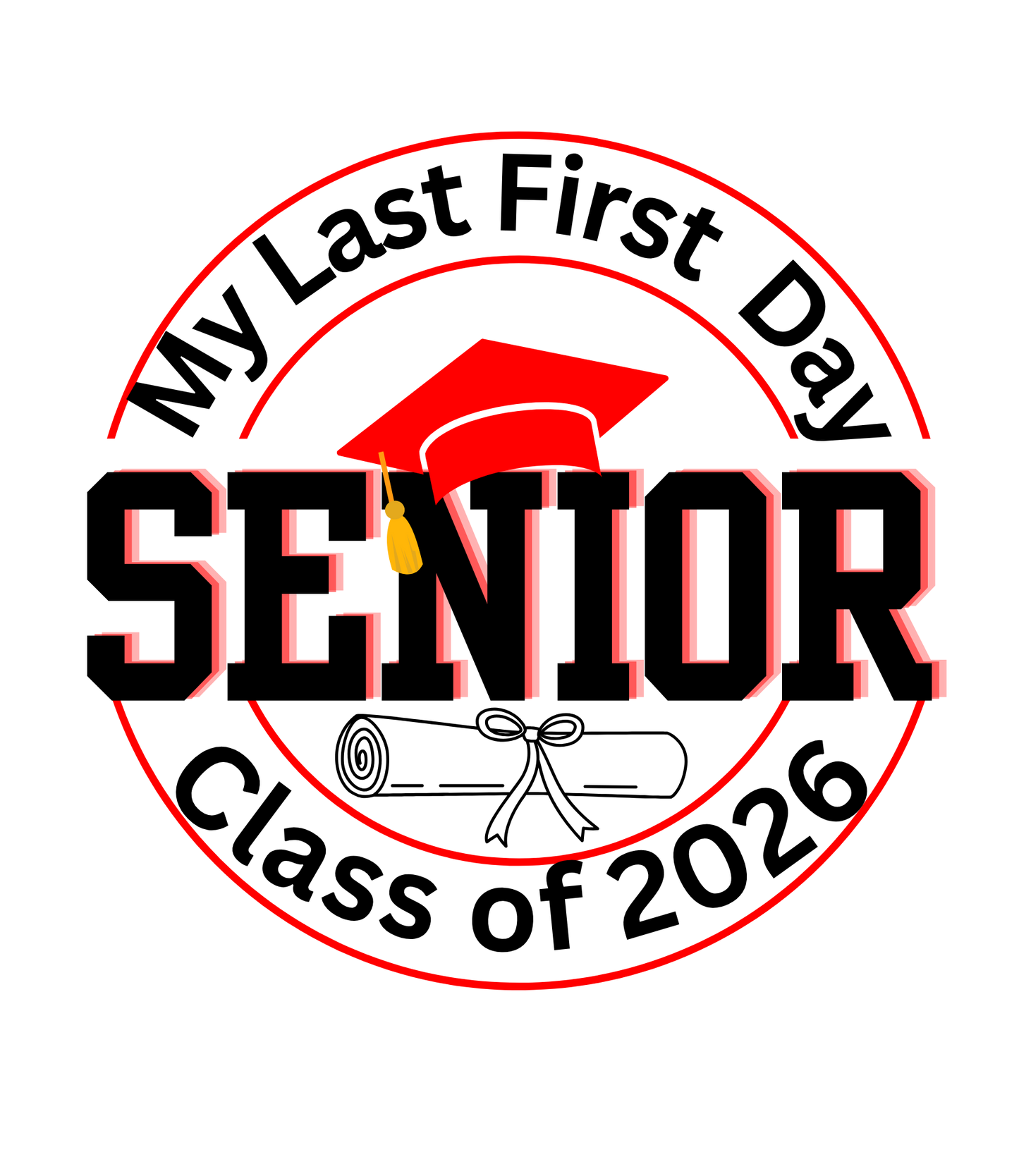 Graduation-themed design with text 'My Last First Day Senior Class of 2026' featuring a red cap and diploma on a white background.