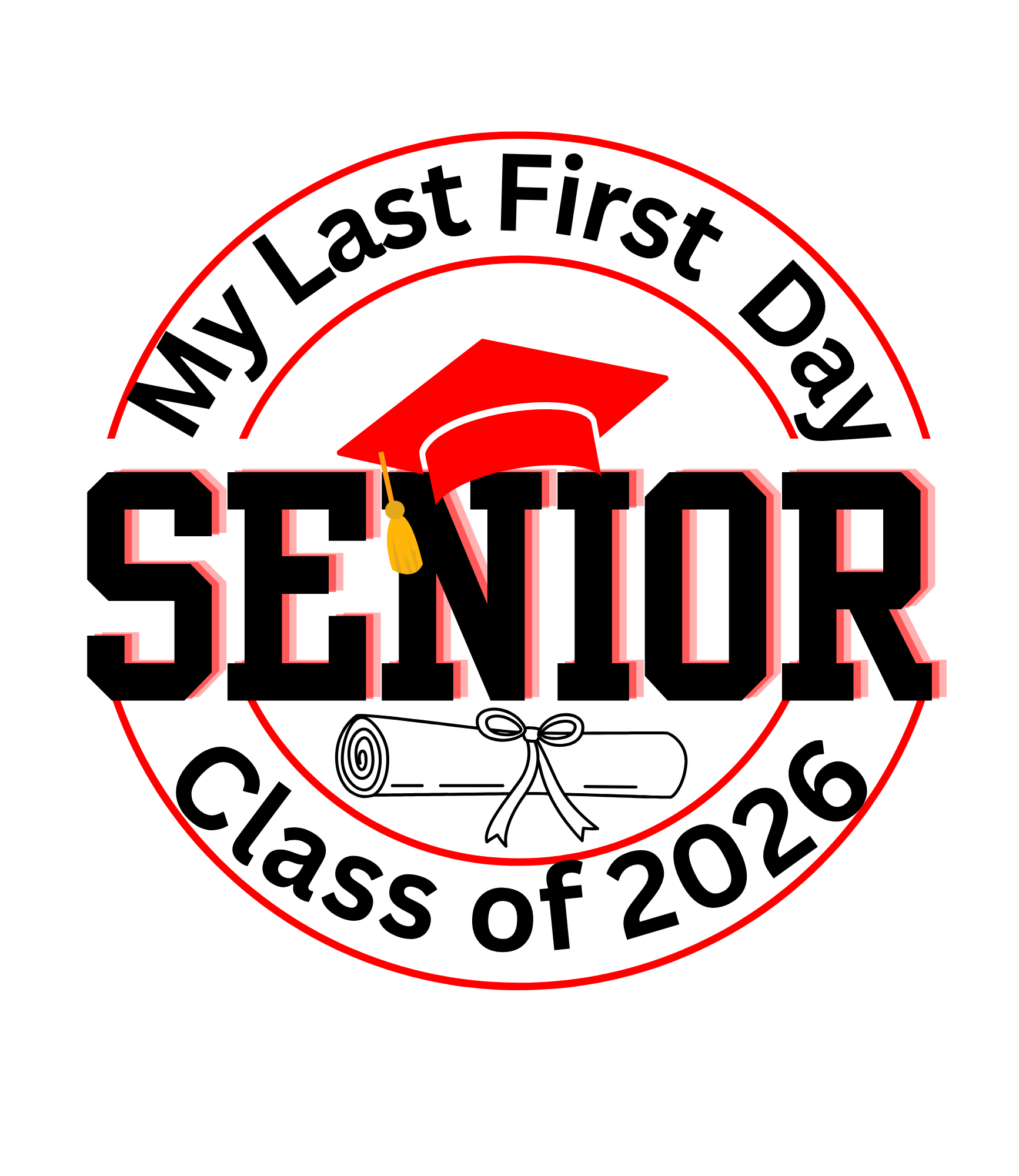 Graduation-themed design with text 'My Last First Day Senior Class of 2026' featuring a red cap and diploma on a white background.